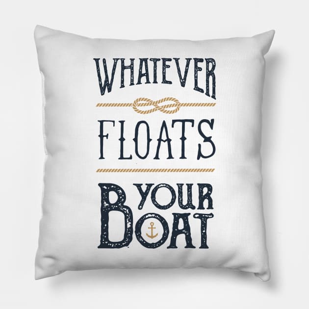 Funny Quote - Whatever Floats Your Boat Pillow by SlothAstronaut