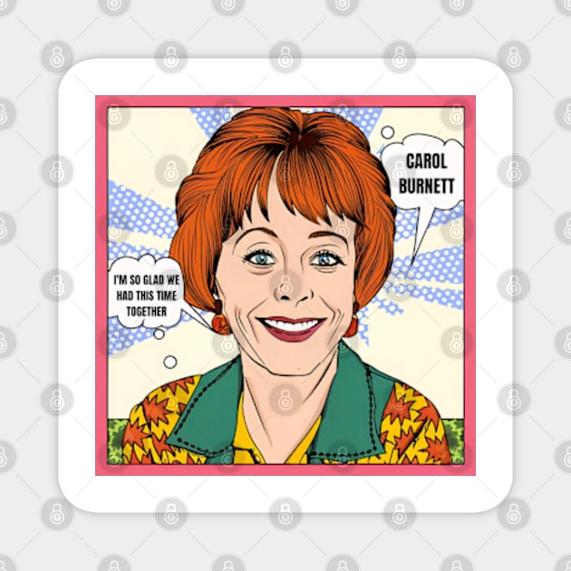 I'm so glad we had this time together - carol burnett, the carol burnett show, carol burnett show complete series Magnet by StyleTops