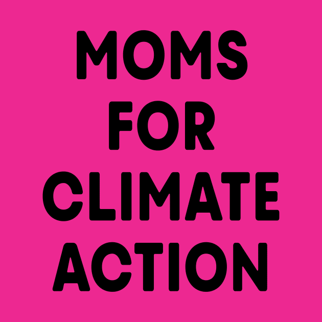 Moms for Climate Action (Hot Pink) by ImperfectLife