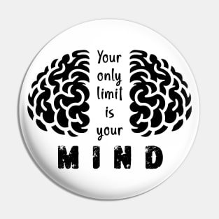 Your Only Limit Is Your Mind Pin