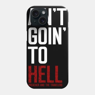 Ain't Goin' To Hell Phone Case