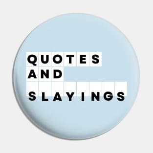 Quotes and Slayings Pin