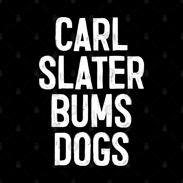 Carl Slater Bums Dogs / Brassic TV Quote by DankFutura