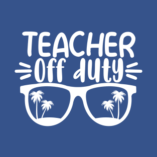 Teacher Off Duty T-Shirt