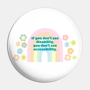 If you don’t see disability you don’t see accessibility. Pin