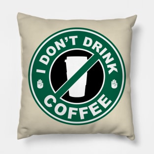 I Don't Drink Coffee Pillow