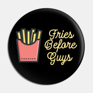 Fries Before Guys Pin