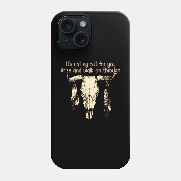 It's Calling Out For You Arise And Walk On Through Bull Skull Phone Case by KatelynnCold Brew