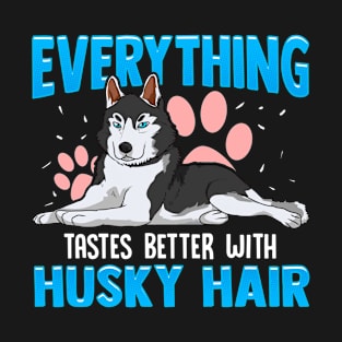 Everything Tastes Better With Husky Hair Funny T-Shirt