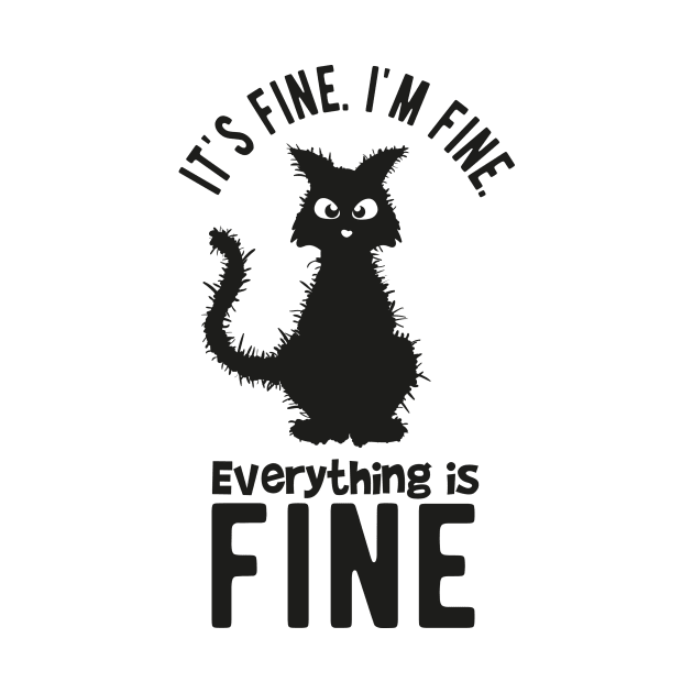 IM FINE EVERYTHING IS FINE CAT by ScritchDesigns