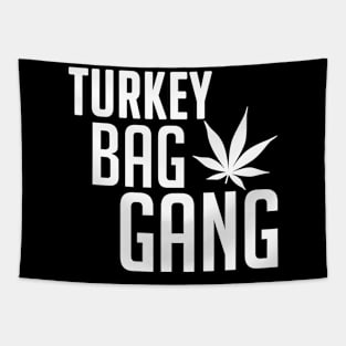 Turkey Bag Gang 420 Weed Tapestry