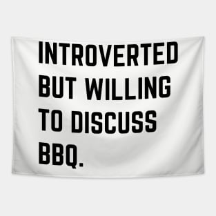 Introverted but willing to discuss BBQ (Light Shirt) Tapestry