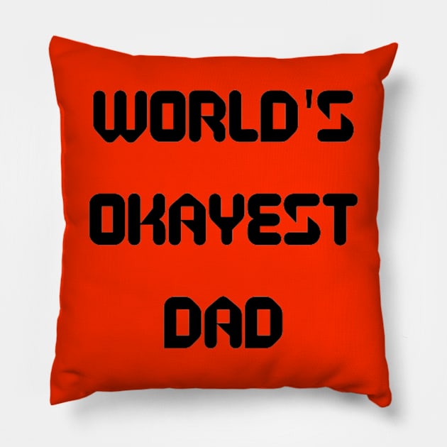 World’s Okayest Dad Pillow by Artistic Design