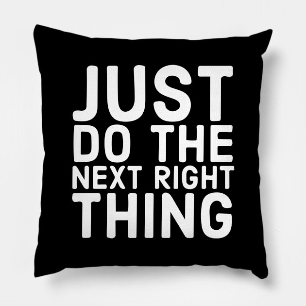 Just Do The Next Right Thing Pillow by Red Wolf Rustics And Outfitters