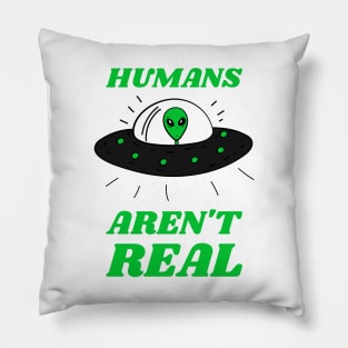 Humans aren't real Pillow