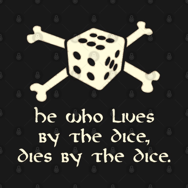 He Who Lives By The Dice, Dies By The Dice by SolarCross