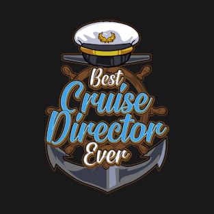 Funny Best Cruise Director Ever Boating Captain T-Shirt