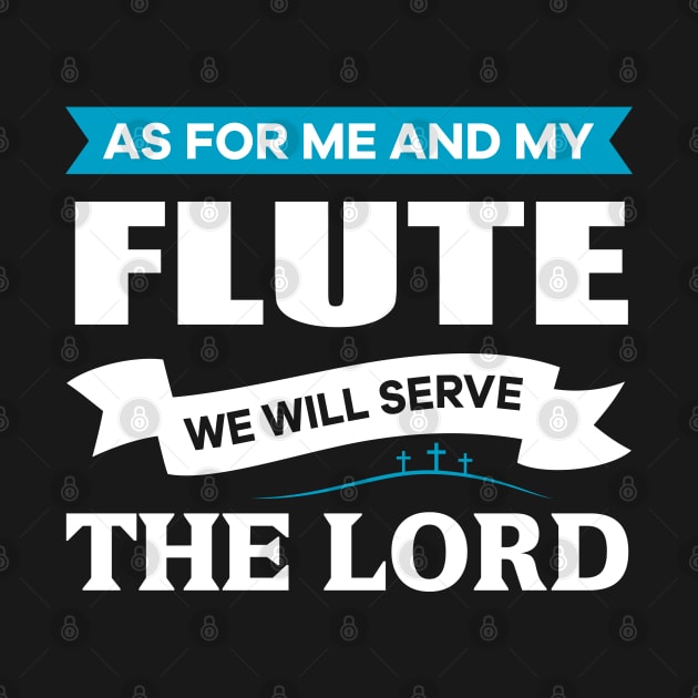 As for me and my Flute we will serve the Lord Christian by thelamboy