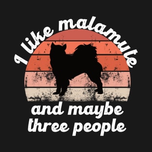 i like malamute and maybe three people T-Shirt