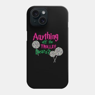 Anything off the trolley Phone Case