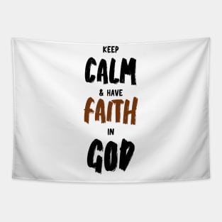 keep calm and have faith in God Tapestry