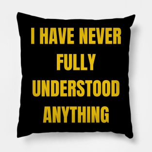 I Don't Get It Pillow