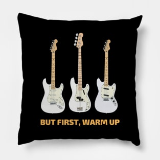 But First, Warm Up Guitars and Bass Pillow