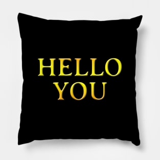 Hello You Pillow