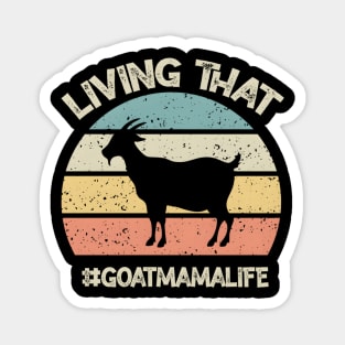 Living That Goat Mama Life Mother'S Day Goat Magnet