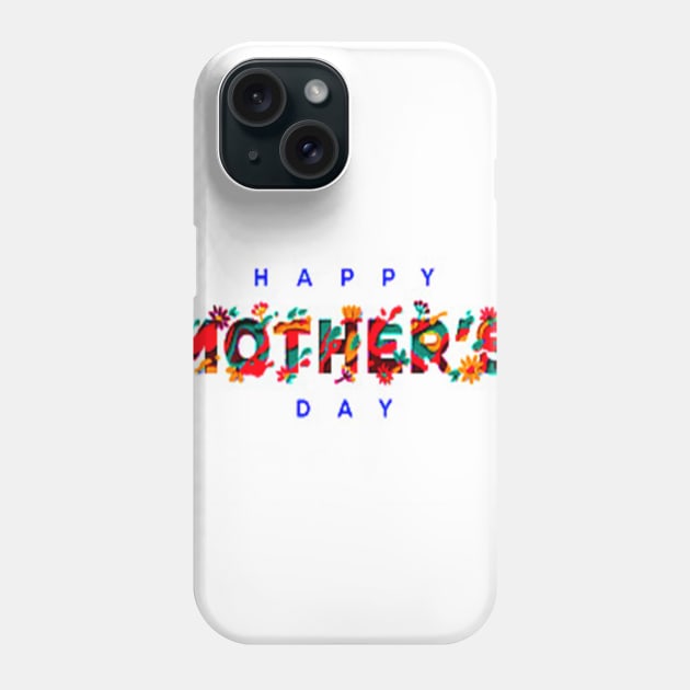 Happy Mother Day Phone Case by mangro