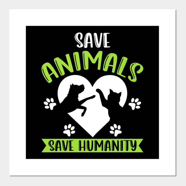 Save animals, serve humanity - Animal - Posters and Art Prints | TeePublic Save animals, serve humanity - Animal - Posters and Art Prints | TeePublic