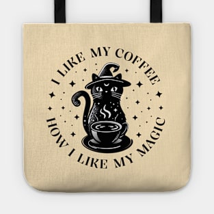 I like my coffee how I like my magic Tote