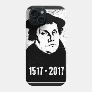 1517 - 2017 | Martin Luther Protestant Reformation Phone Case