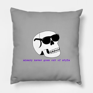 Misery Never Goes Out of Style Pillow