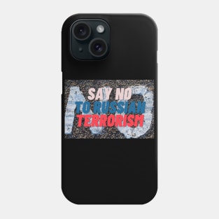 Say no to russian terrorism Phone Case