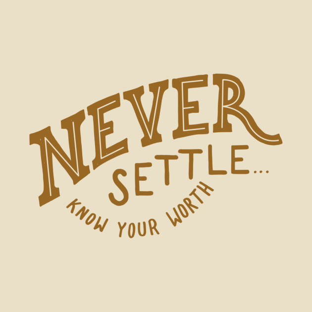 Never settle by WordFandom