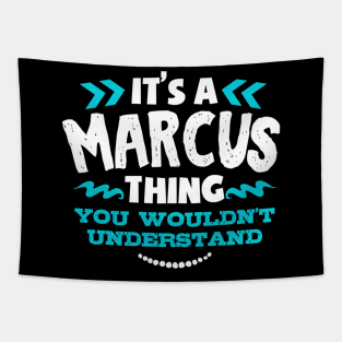 Its A Marcus Thing You Wouldnt Understand Custom Tapestry