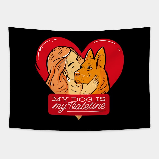 My Dog Is My Valentine Womens Valentines Day Dog Lover Tapestry by az_Designs