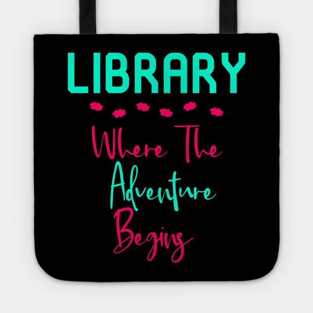 Library Where The Adventure Begins Fun Quote