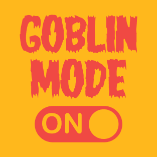 GOBLIN MODE - ON T-Shirt