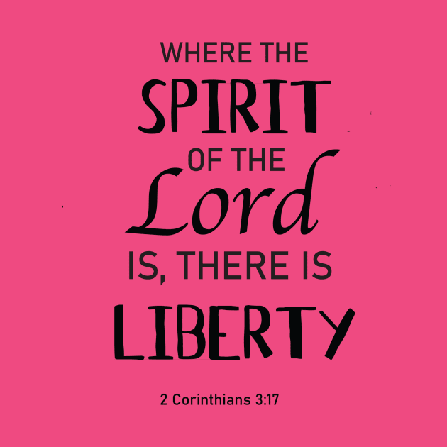 Where the spirit of the Lord, there is liberty by Purpose By Ethel