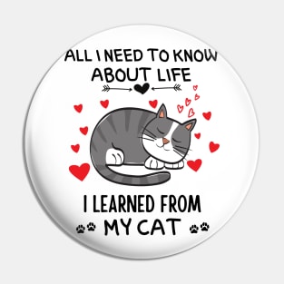 All I Need To Know About Life I Learned From My Cat Pin