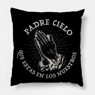 Padre Cielo Que Estas En Los Nuestros Pillow