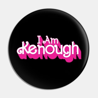 I Am Kenough Pin