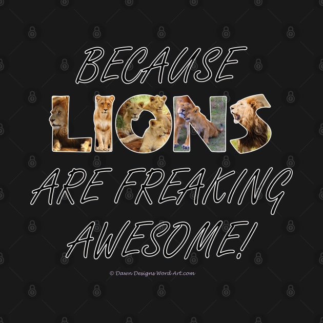 Because lions are freaking awesome - wildlife oil painting word art by DawnDesignsWordArt