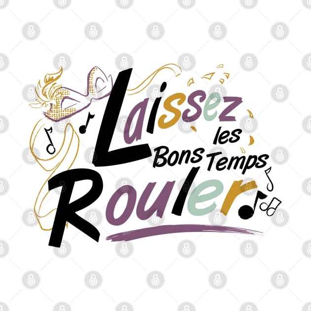 Laissez les Bons Temps Rouler message (light ground)- by Cathy Clark-Ramirez by Cathy Clark-Ramirez