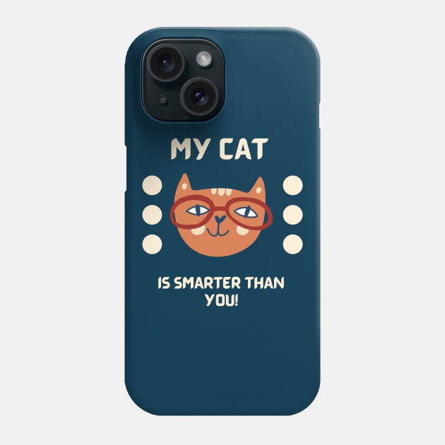 My cat is smarter than you Phone Case by My-Kitty-Love