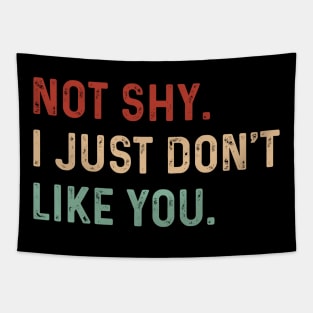 Vintage Not shy. I just don't like you. Introverts Funny Tapestry