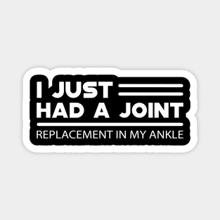 Ankle Replacement - I just had a joint replacement in my uncle Magnet