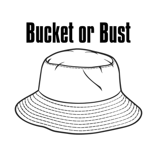 Bucket or Bust T-Shirt